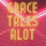 Grace Talks A Lot